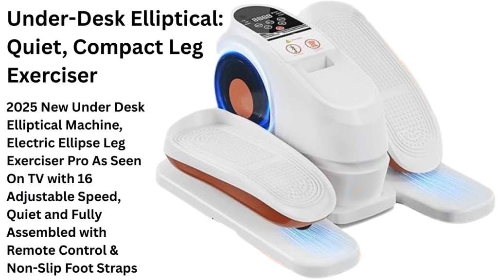 Black under-desk elliptical leg exerciser with remote control on a blue background, featuring bold text reading “Under-Desk Elliptical – Quiet, Compact Leg Exerciser.